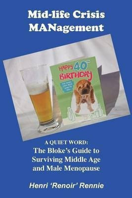 Mid-Life Crisis MANagement(English, Paperback, Rennie Henri 'Renoir')