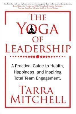 The Yoga of Leadership(English, Paperback, Mitchell Tarra)