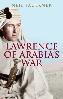 Lawrence of Arabia's War(English, Paperback, Faulkner Neil)