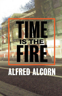 Time Is The Fire(English, Paperback, Alcorn Alfred)