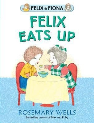 Felix Eats Up(English, Hardcover, Wells Rosemary)