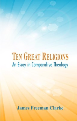 Ten Great Religions:(English, Paperback, Clarke James Freeman)