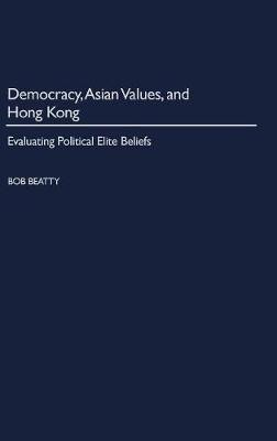 Democracy, Asian Values, and Hong Kong(English, Hardcover, Beatty Bob)