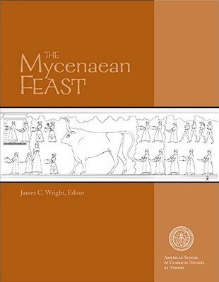 The Mycenaean Feast(English, Paperback, Wright James C.)
