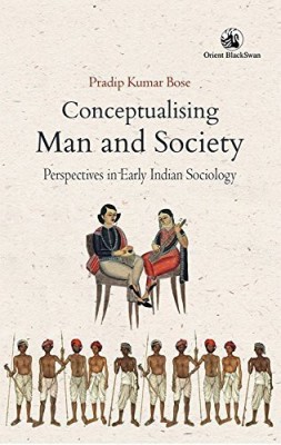 Conceptualising Man and Society:(English, Hardcover, Bose Pradip Kumar)