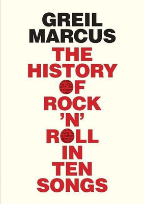 The History of Rock 'n' Roll in Ten Songs(English, Paperback, Marcus Greil)