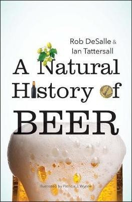 A Natural History of Beer(English, Hardcover, DeSalle Rob)