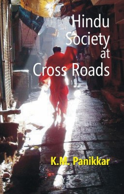 Hindu Society at Cross Roads(English, Paperback, Panikkar K. M .)