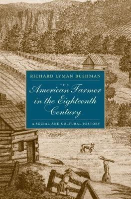 The American Farmer in the Eighteenth Century(English, Hardcover, Bushman Richard L.)