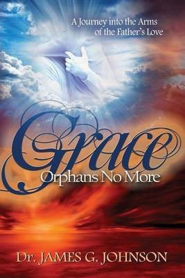 Grace Orphans No More(English, Paperback, Johnson James G Dr)