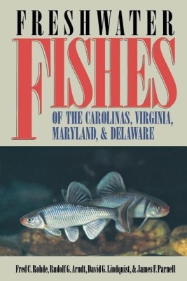 Freshwater Fishes of the Carolinas, Virginia, Maryland, and Delaware(English, Paperback, Parnell James F.)