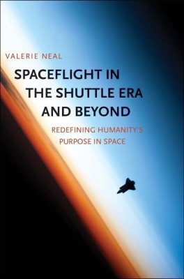 Spaceflight in the Shuttle Era and Beyond(English, Hardcover, Neal Valerie)