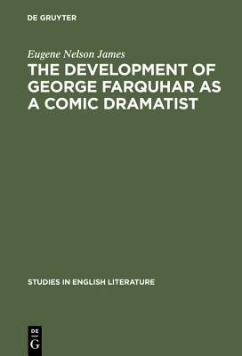 The development of George Farquhar as a comic dramatist(English, Hardcover, James Eugene Nelson)