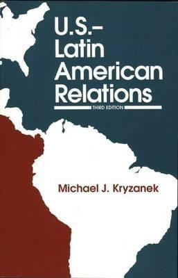 U.S.-Latin American Relations, 3rd Edition(English, Paperback, Kryzanek Michael J.)