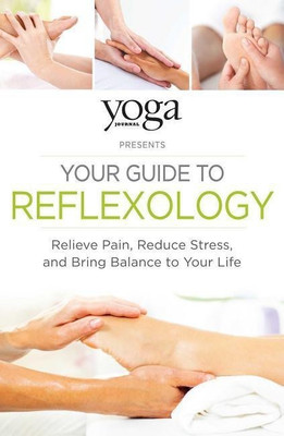 Yoga Journal Presents Your Guide to Reflexology(English, Paperback, Yoga Journal)