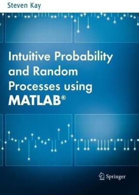 Intuitive Probability and Random Processes using MATLAB (R)(English, Hardcover, Kay Steven)