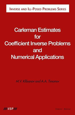 Carleman Estimates for Coefficient Inverse Problems and Numerical Applications(English, Hardcover, Klibanov Michael)