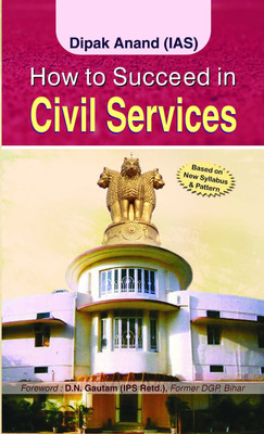 How to Succeed in Civil Services(English, Book, Anand Dipak (IAS))