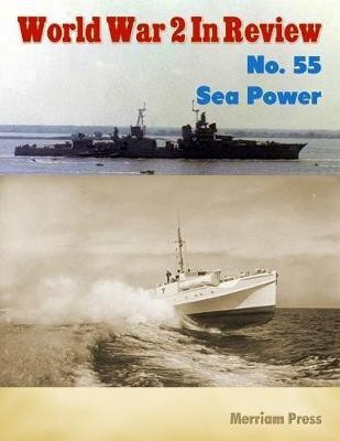 World War 2 In Review No. 55: Sea Power(English, Electronic book text, Press Merriam)
