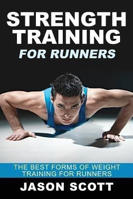 Strength Training for Runners(English, Paperback, Scotts Jason)