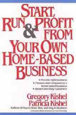 Start, Run and Profit from Your Own Home-based Business(English, Paperback, Kishel Gregory F.)
