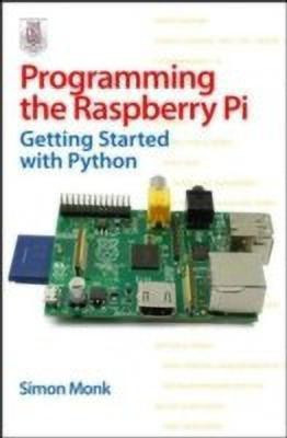 Programming the Raspberry Pi: Getting Started with Python(English, Paperback, Monk Simon)