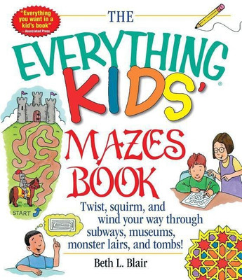 The Everything Kids' Mazes Book(English, Paperback, Blair Beth L)