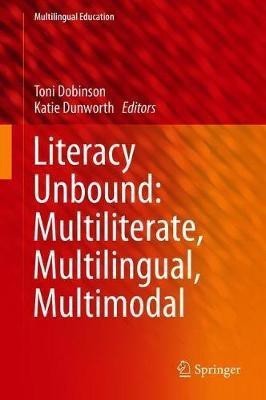 Literacy Unbound: Multiliterate, Multilingual, Multimodal(English, Hardcover, unknown)