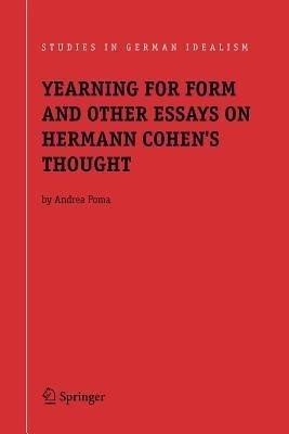 Yearning for Form and Other Essays on Hermann Cohen's Thought(English, Paperback, Poma Andrea)