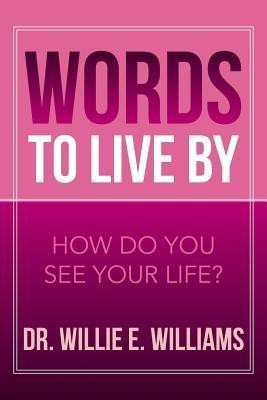 Words to Live by(English, Paperback, Williams Willie E Dr)