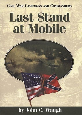 Last Stand at Mobile(English, Paperback, Waugh John C.)