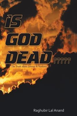 Is God Dead(English, Paperback, Anand Raghubir Lal)