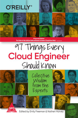 97 Things Every Cloud Engineer Should Know: Collective Wisdom from the Experts (Grayscale Indian Edition)(Paperback, Emily Freeman, Nathen Harvey)