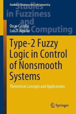 Type-2 Fuzzy Logic in Control of Nonsmooth Systems(English, Hardcover, Castillo Oscar)