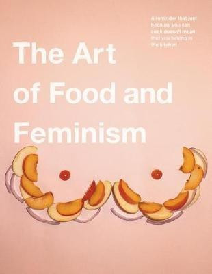 The Art of Food and Feminism(English, Paperback, Ehrhart Gretchen)
