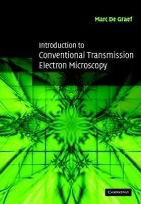 Introduction to Conventional Transmission Electron Microscopy(English, Hardcover, De Graef Marc)