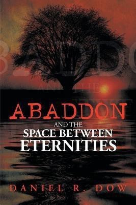 Abaddon and the Space Between Eternities(English, Paperback, Dow Daniel R)
