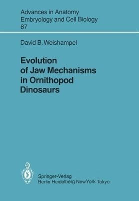Evolution of Jaw Mechanisms in Ornithopod Dinosaurs(English, Paperback, Weishampel David B.)