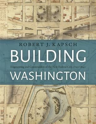 Building Washington(English, Hardcover, Kapsch Robert J.)