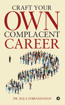 Craft Your Own Complacent Career(English, Paperback, Subramanian Dr Bala)