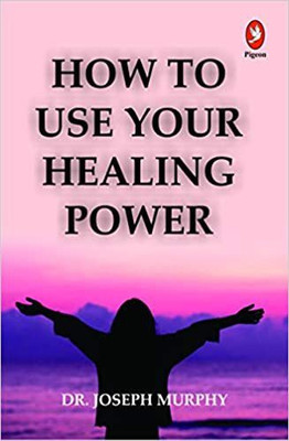 How to Use Your Healing Power(Paperback, Dr. Joseph Murphy)