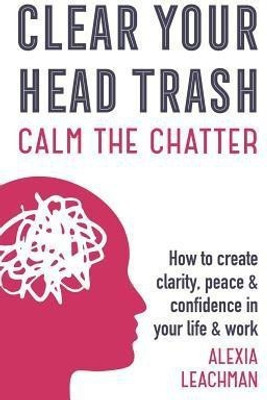 Clear Your Head Trash(English, Paperback, Leachman Alexia)