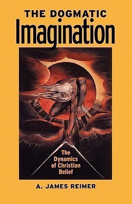 The Dogmatic Imagination: the Dynamics of Christian Belief(English, Paperback, Reimer A.James)