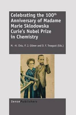 Celebrating the 100th Anniversary of Madame Marie Sklodowska Curie's Nobel Prize in Chemistry(English, Electronic book text, unknown)