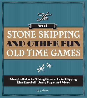 The Art of Stone Skipping and Other Fun Old-Time Games(English, Paperback, Ferrer J.J.)
