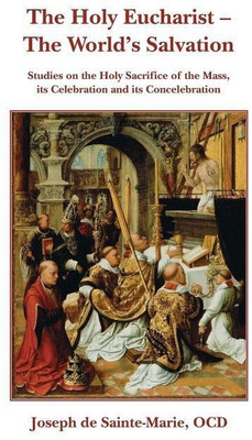 The Holy Eucharist - The World's Salvation(English, Paperback, Joseph de Sainte-Marie)