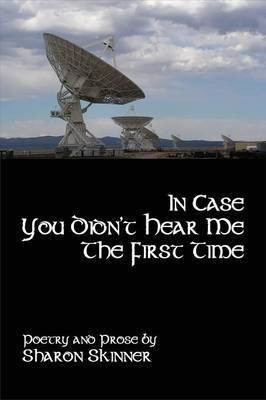 In Case You Didn't Hear Me the First Time(English, Paperback, Skinner Sharon)