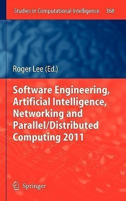 Software Engineering, Artificial Intelligence, Networking and Parallel/Distributed Computing 2011(English, Hardcover, unknown)
