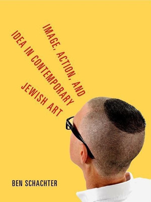 Image, Action, and Idea in Contemporary Jewish Art(English, Paperback, Schachter Ben)