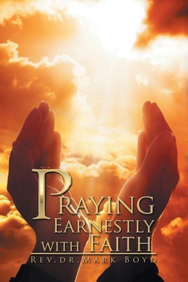 Praying Earnestly with Faith(English, Paperback, Boyd Mark REV Dr)